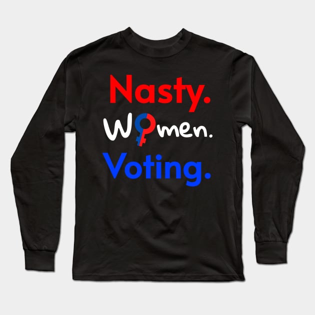 Nasty Women Voting Feminist Design, 2020 Election for Bide Harris President Long Sleeve T-Shirt by WPKs Design & Co